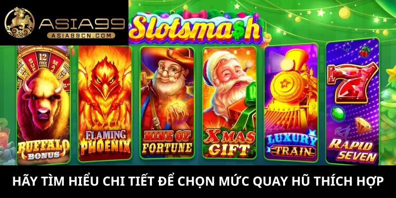 Hãy tìm hiểu chi tiết để chọn mức quay hũ thích hợp